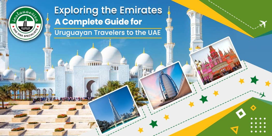 Exploring the Emirates: A Complete Guide for Uruguayan Travelers to the UAE